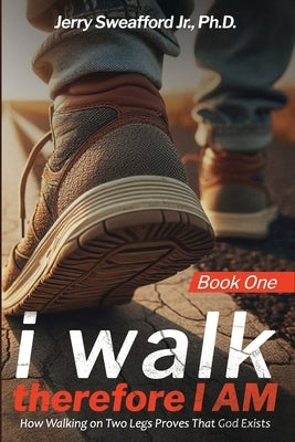 i walk therefore I AM by Sweafford, Jerry