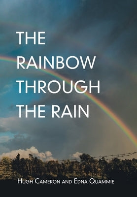 The Rainbow Through the Rain by Cameron, Hugh