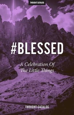 #Blessed: A Celebration Of The Little Things by Catalog, Thought