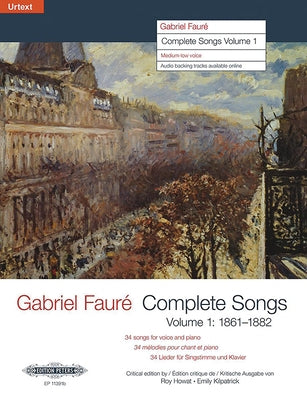 Complete Songs (Medium Voice): 1861-1882, Urtext by Fauré, Gabriel