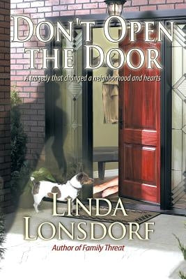 Don't Open the Door: A Tragedy That Changed a Neighborhood and Hearts by Lonsdorf, Linda