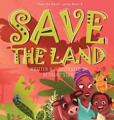 Save the Land by Stahl, Bethany