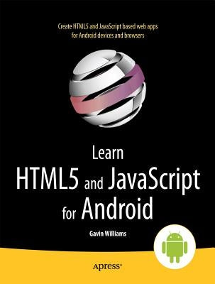 Learn HTML5 and JavaScript for Android by Williams, Gavin