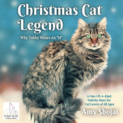 Christmas Cat Legend, Why Tabby Wears An "M": A One-Of-A-Kind Nativity Story for Cat Lovers of All Ages by Shojai, Amy Deane
