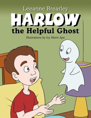 Harlow the Helpful Ghost: Afraid of the Dark by Brearley, Leeanne