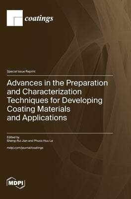 Advances in the Preparation and Characterization Techniques for Developing Coating Materials and Applications by Jian, Sheng-Rui