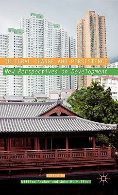 Cultural Change and Persistence: New Perspectives on Development by Ascher, W.