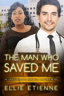 The Man Who Saved Me: A BBW BWWM Love Story For Adults by Etienne, Ellie