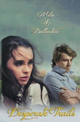 Desperate Trails by Ballentine, Mila A.