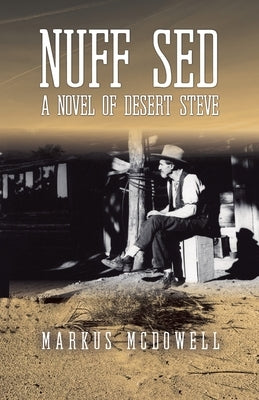 Nuff Sed: A Novel of Desert Steve by McDowell, Markus
