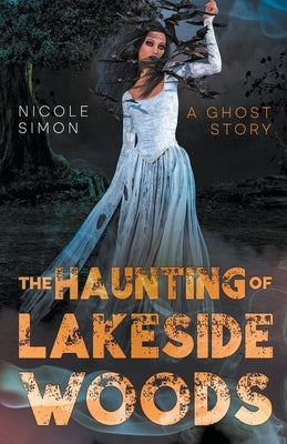 The Haunting of Lakeside Woods by Simon, Nicole
