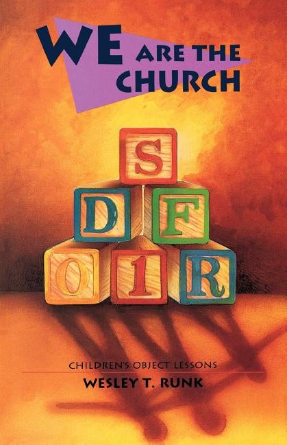 We Are The Church: Children's Object Lessons by Runk, Wesley T.