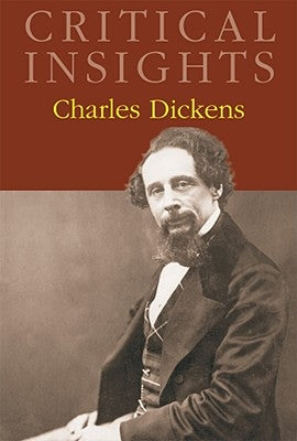 Critical Insights: Charles Dickens: Print Purchase Includes Free Online Access by Goodheart, Eugene