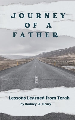 Journey of a Father: Lessons learned from Terah by Drury, Rodney a.