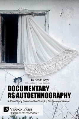 Documentary as Autoethnography: A Case Study Based on the Changing Surnames of Women by Çayır, Hande
