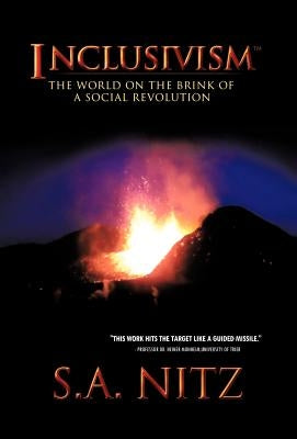Inclusivism: The World on the Brink of a Social Revolution by Nitz, S. a.