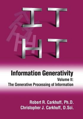 Information Generativity: Volume 2: The Generative Processing of Information by Carkhuff D. Sci, Christopher J.