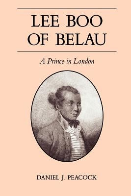 Lee Boo of Belau: A Prince in London by Peacock, Daniel J.