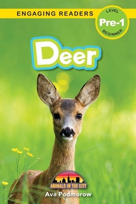 Deer: Animals in the City (Engaging Readers, Level Pre-1) by Podmorow, Ava