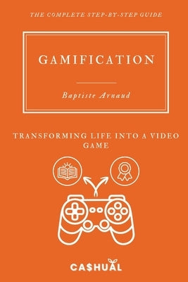 Gamification: Transforming Life into a Video Game by Cashual