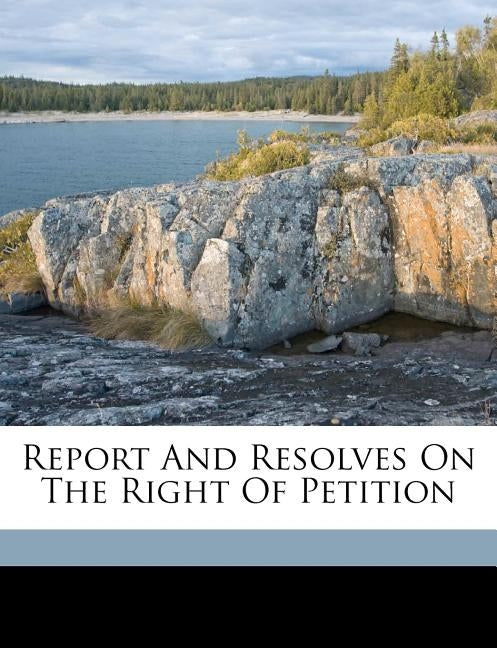 Report and resolves on the right of petition by Massachusetts General Court Joint Spec