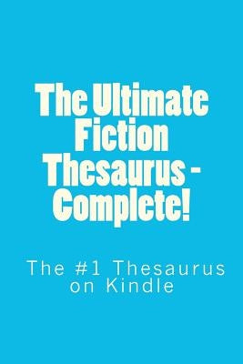 The Ultimate Fiction Thesaurus - Complete! by Stone, Sam