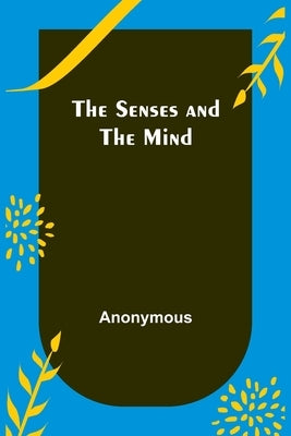 The Senses and the Mind by Anonymous