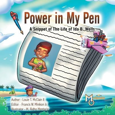 Power in My Pen: A Snippet of the Life of Ida B. Wells by McClain, Louie T., II