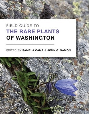 Field Guide to the Rare Plants of Washington by Camp, Pamela