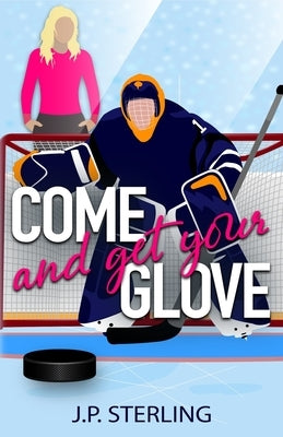 Come and Get Your Glove by Sterling, J. P.
