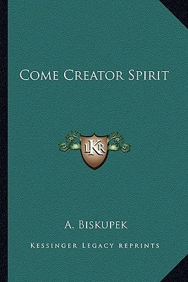 Come Creator Spirit by Biskupek, A.