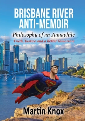 Brisbane River Anti-Memoir by Knox, Martin