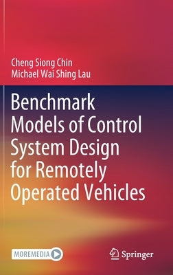 Benchmark Models of Control System Design for Remotely Operated Vehicles by Chin, Cheng Siong