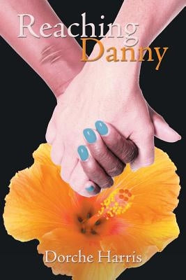 Reaching Danny by Harris, Dorche