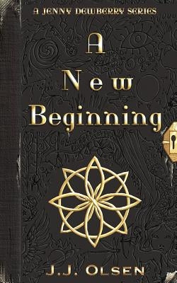 A New Beginning by Olsen, J. J.