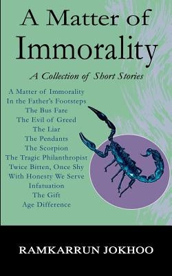 A Matter of Immorality: A Collection of Short Stories by Jokhoo, Ramkarrun