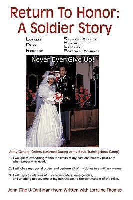 Return To Honor: A Soldier Story: Never Ever Give Up! by John (the U-Can! Man) Isom
