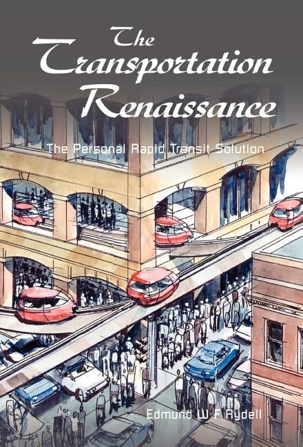 The Transportation Renaissance by Rydell, Edmund W.