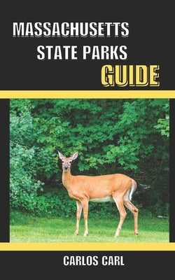 Massachusetts State Parks Guide by Carl, Carlos