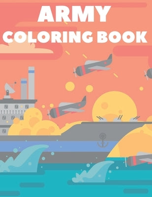 Army Coloring Book: Cool And Fun Military Coloring Book For Kids by Corner, Golden