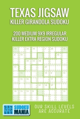 Texas Jigsaw Killer Girandola Sudoku: 200 Medium 9x9 Irregular Killer Extra Region Sudoku by Sudoku Mania