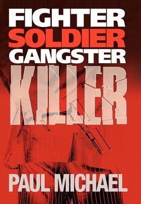 Fighter, Soldier, Gangster, Killer by Michael, Paul