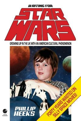 Waiting for Star Wars by Heeks, Phillip
