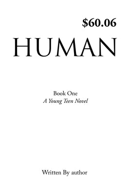Human: Book One, A Young Teen Novel, Written by author by Author