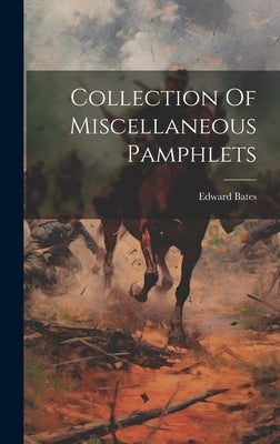 Collection Of Miscellaneous Pamphlets by Bates, Edward
