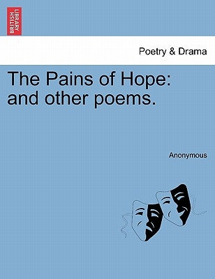 The Pains of Hope: And Other Poems. by Anonymous