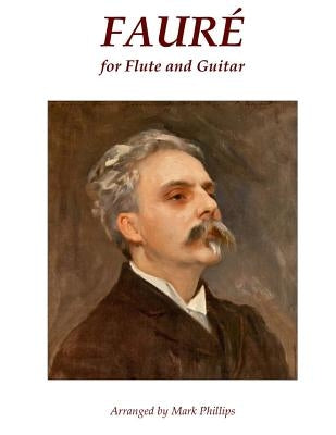 Fauré for Flute and Guitar by Phillips, Mark