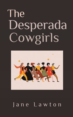 The Desperada Cowgirls by Lawton, Jane