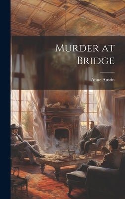 Murder at Bridge by Austin, Anne