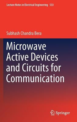 Microwave Active Devices and Circuits for Communication by Bera, Subhash Chandra